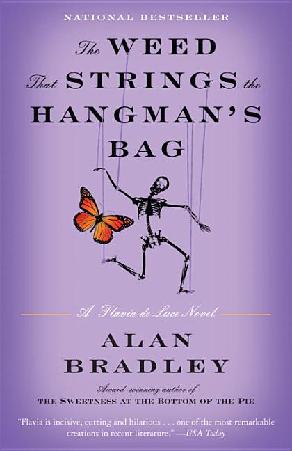 Item #301307 The Weed That Strings the Hangman's Bag: A Flavia de Luce Novel. Alan Bradley