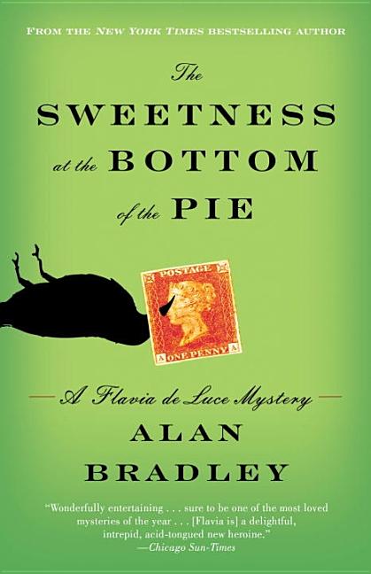 Item #301306 The Sweetness at the Bottom of the Pie: A Flavia de Luce Mystery. Alan Bradley