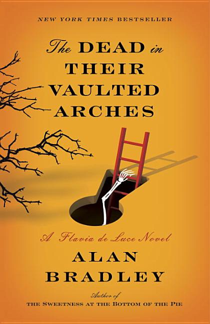 Item #301309 The Dead in Their Vaulted Arches: A Flavia de Luce Novel. Alan Bradley