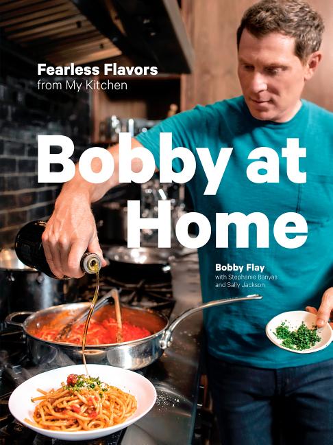 Item #302260 Bobby at Home: Fearless Flavors from My Kitchen: A Cookbook. Bobby Flay, Stephanie...