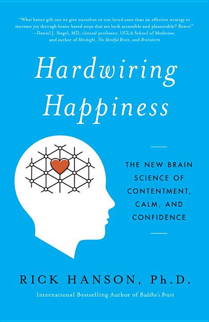 Item #301212 Hardwiring Happiness: The New Brain Science of Contentment, Calm, and Confidence....