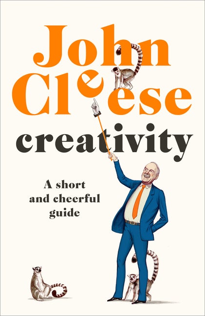 Item #303181 Creativity: A Short and Cheerful Guide. John Cleese