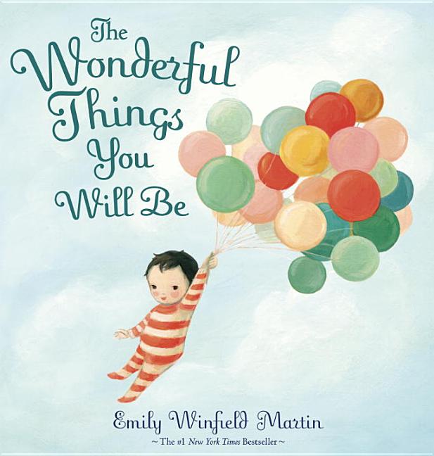 Item #301670 The Wonderful Things You Will Be. Emily Winfield Martin