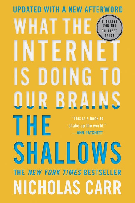 Item #300911 The Shallows: What the Internet Is Doing to Our Brains. Nicholas Carr
