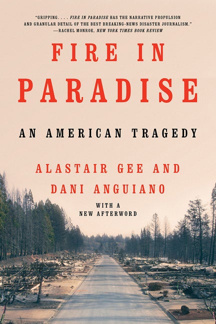 Item #303464 Fire in Paradise: An American Tragedy. Dani Anguiano, Alastair Gee