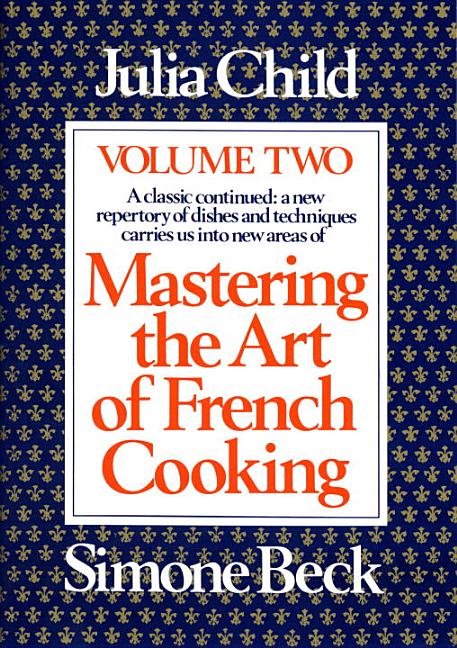 Item #302388 Mastering the Art of French Cooking, Volume 2: A Cookbook (Updated). Julia Child