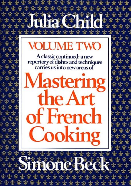 Item #302387 Mastering the Art of French Cooking, Volume 2: A Cookbook (Updated). Julia Child,...