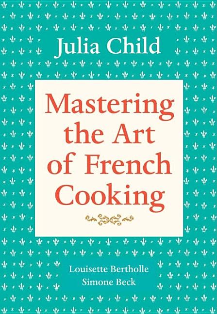 Item #302385 Mastering the Art of French Cooking, Volume 1: A Cookbook (Updated). Julia Child,...