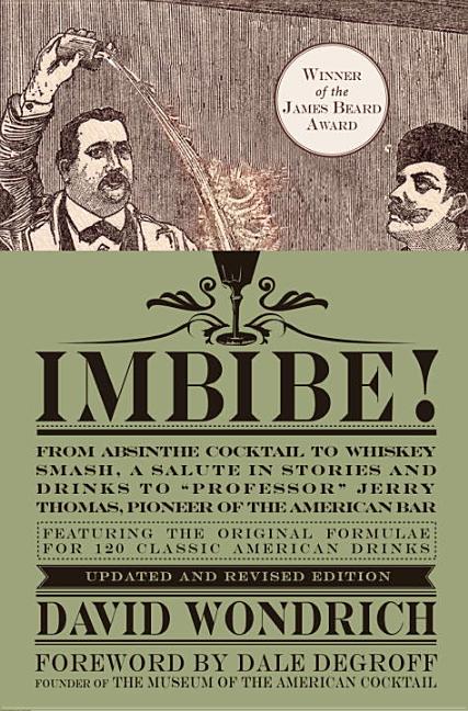 Item #303933 Imbibe! Updated and Revised Edition: From Absinthe Cocktail to Whiskey Smash, a...