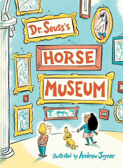 Item #301759 Dr. Seuss's Horse Museum. Dr Seuss, Andrew Joyner
