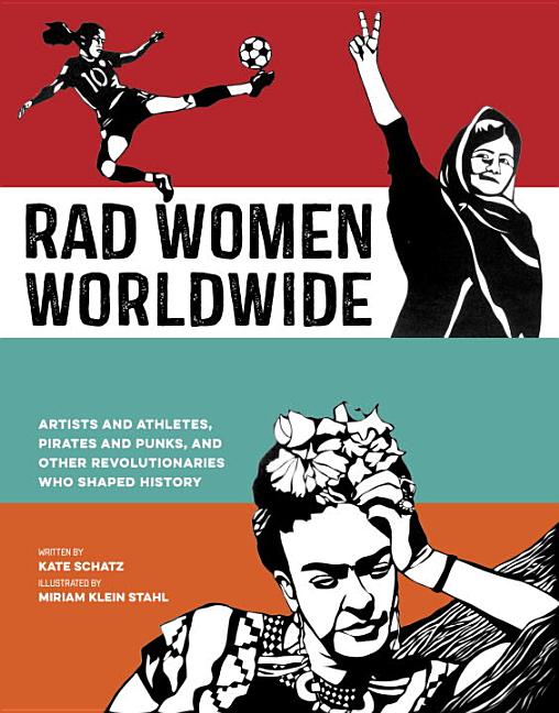 Item #301495 Rad Women Worldwide: Artists and Athletes, Pirates and Punks, and Other...
