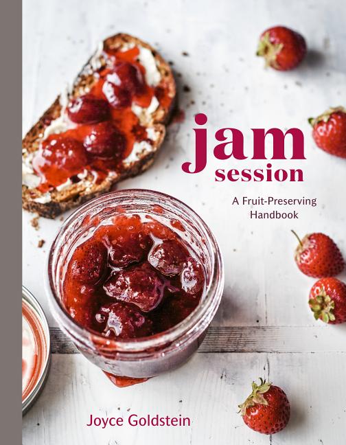 Item #302479 Jam Session: A Fruit-Preserving Handbook [a Cookbook]. Joyce Goldstein