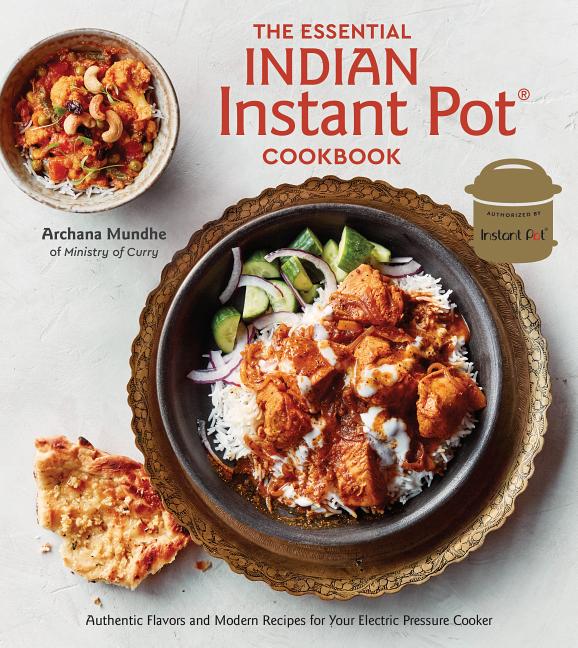 Item #302227 The Essential Indian Instant Pot Cookbook: Authentic Flavors and Modern Recipes for...