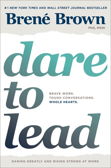 Item #301206 Dare to Lead: Brave Work. Tough Conversations. Whole Hearts. Brené Brown.