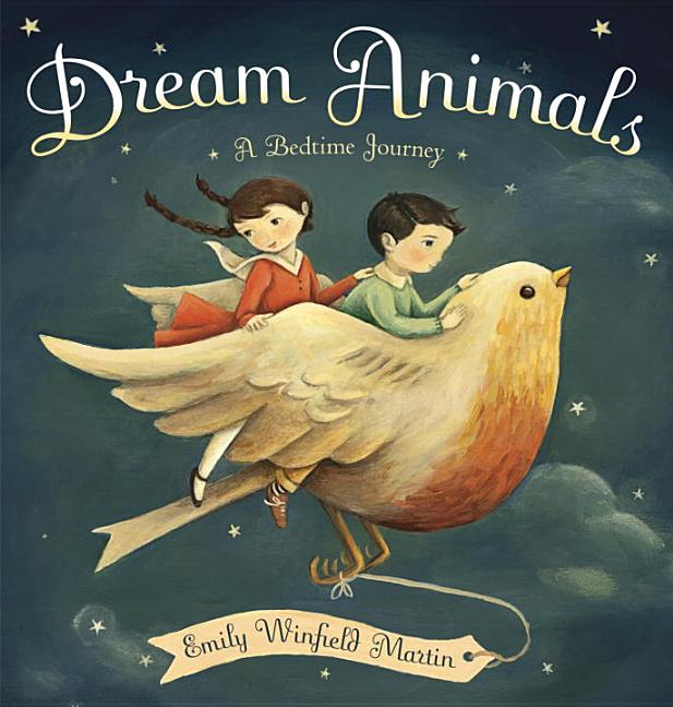Item #301671 Dream Animals: A Bedtime Journey. Emily Winfield Martin