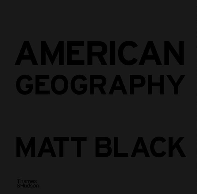 Item #303808 American Geography. Matt Black