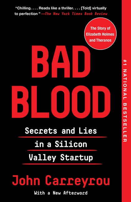 Item #300126 Bad Blood: Secrets and Lies in a Silicon Valley Startup. John Carreyrou