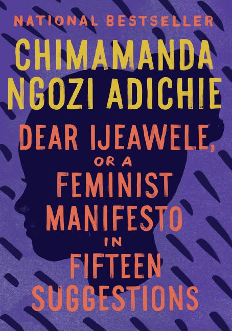 Item #300019 Dear Ijeawele, or a Feminist Manifesto in Fifteen Suggestions. Chimamanda Ngozi Adichie