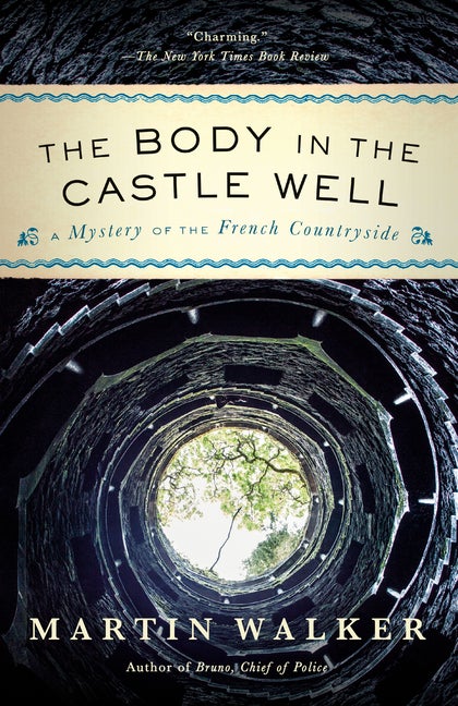 Item #301425 The Body in the Castle Well: A Mystery of the French Countryside. Martin Walker.