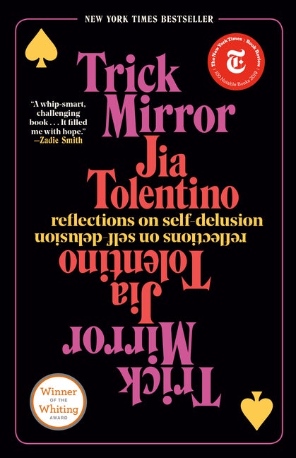 Item #301150 Trick Mirror: Reflections on Self-Delusion. Jia Tolentino