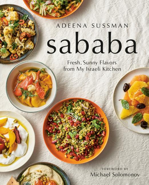 Item #302424 Sababa: Fresh, Sunny Flavors from My Israeli Kitchen: A Cookbook. Adeena Sussman,...