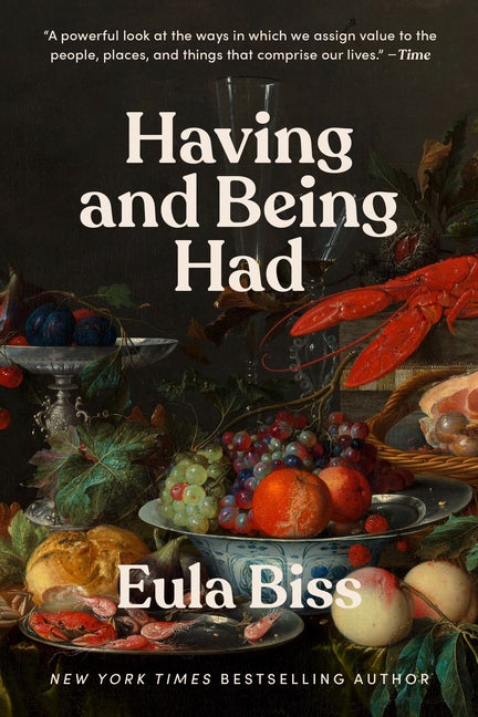 Item #303839 Having and Being Had. Eula Biss