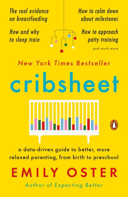 Item #301240 Cribsheet: A Data-Driven Guide to Better, More Relaxed Parenting, from Birth to...