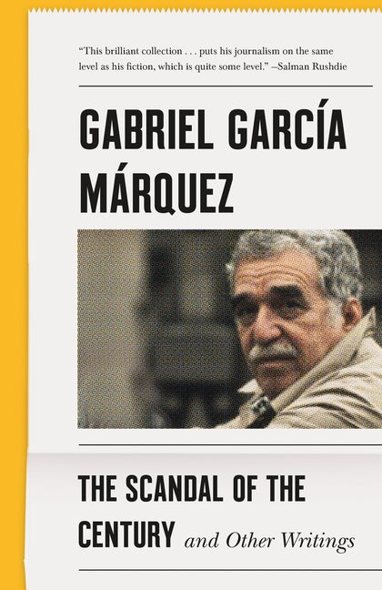 Item #303636 The Scandal of the Century: And Other Writings. Gabriel García Márquez