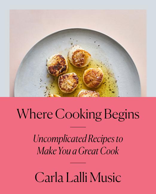 Item #302333 Where Cooking Begins: Uncomplicated Recipes to Make You a Great Cook: A Cookbook....
