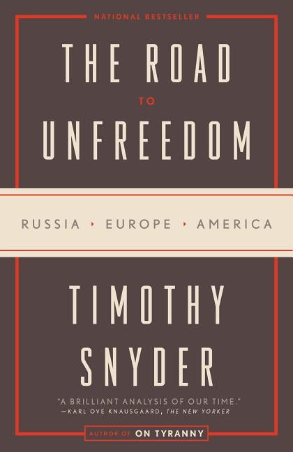Item #300561 The Road to Unfreedom: Russia, Europe, America. Timothy Snyder