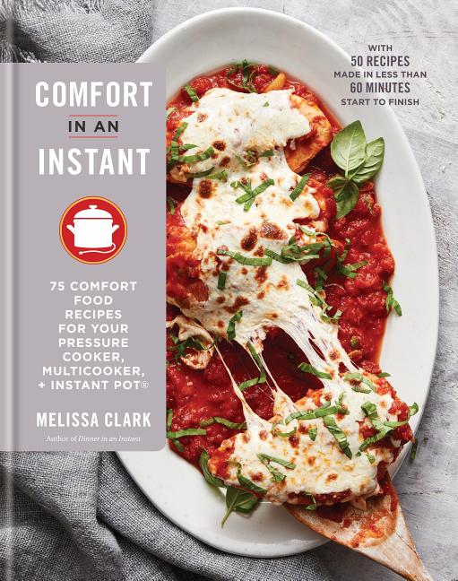 Item #302231 Comfort in an Instant: 75 Comfort Food Recipes for Your Pressure Cooker,...