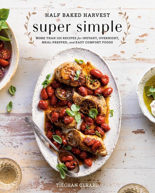 Item #302246 Half Baked Harvest Super Simple: More Than 125 Recipes for Instant, Overnight,...