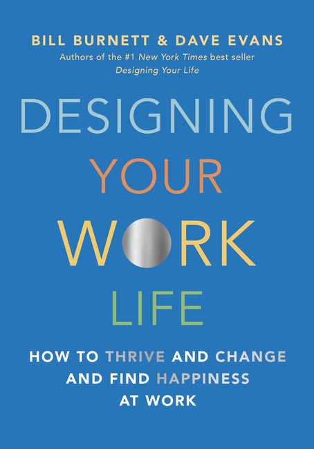 Item #301166 Designing Your Work Life: How to Thrive and Change and Find Happiness at Work. Bill...