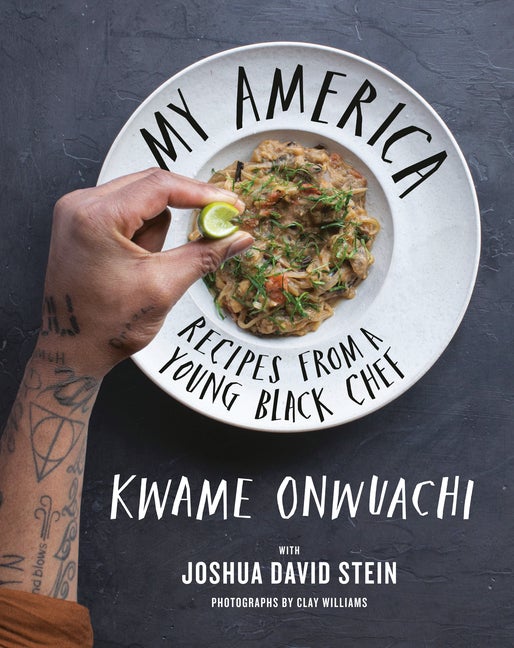 Item #304138 My America: Recipes from a Young Black Chef: A Cookbook. Kwame Onwuachi, Joshua...