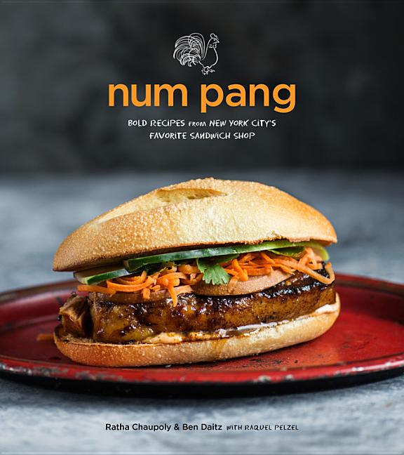 Item #302453 Num Pang: Bold Recipes from New York City's Favorite Sandwich Shop. Ratha Chaupoly,...