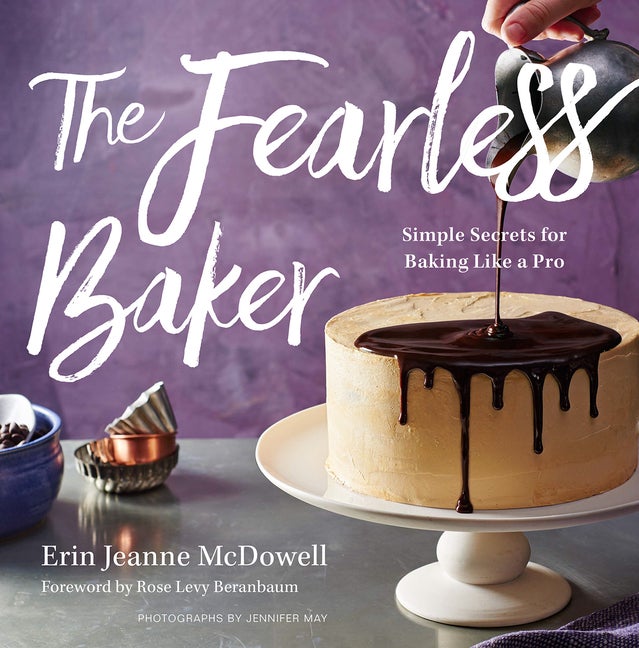 Item #302585 The Fearless Baker: Simple Secrets for Baking Like a Pro. Erin Jeanne McDowell