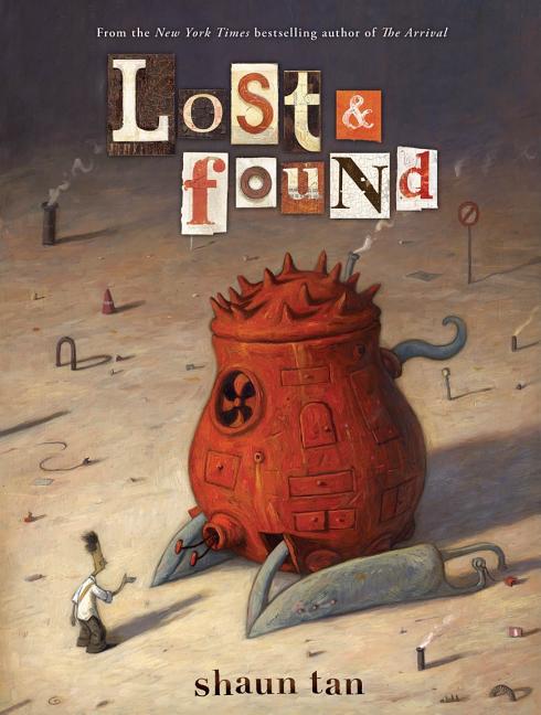 Item #301784 Lost & Found: Three by Shaun Tan: Three by Shaun Tan. Shaun Tan