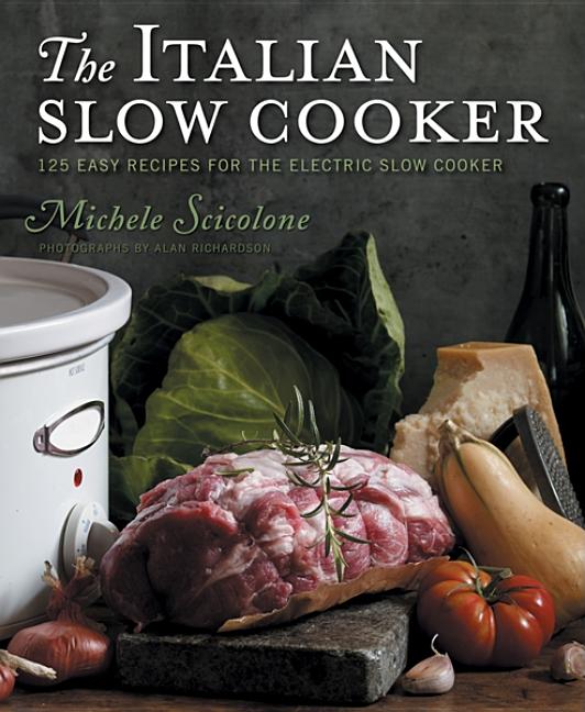 Item #302486 The Italian Slow Cooker: 125 Easy Recipes for the Electric Slow Cooker. Michele...