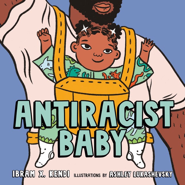 Item #301647 Antiracist Baby Picture Book. Ibram X. Kendi, Ashley Lukashevsky
