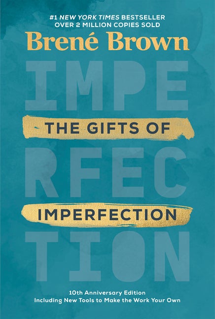 Item #302805 The Gifts of Imperfection: 10th Anniversary Edition: Features a New Foreword and Brand-New Tools. Brené Brown.