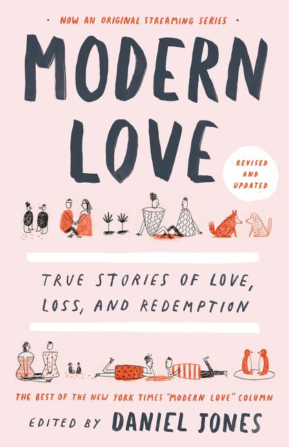 Item #300182 Modern Love, Revised and Updated: True Stories of Love, Loss, and Redemption. Daniel...