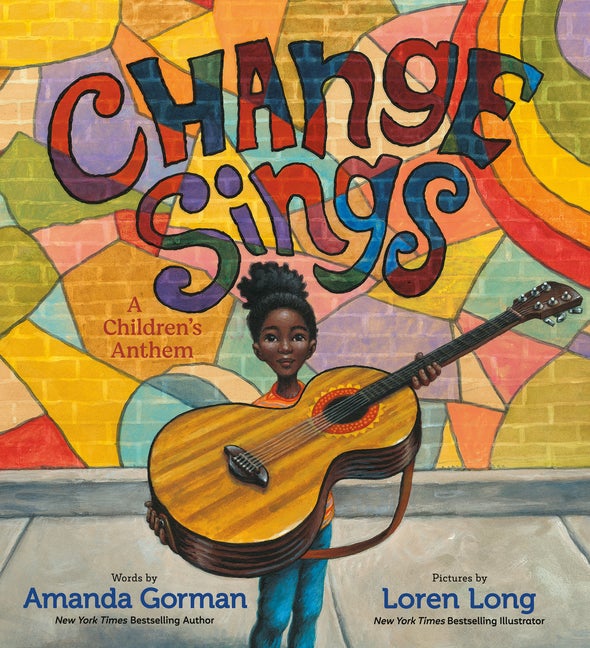 Item #303666 Change Sings: A Children's Anthem. Amanda Gorman, Loren Long