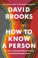 Item #304548 How to Know a Person: The Art of Seeing Others Deeply and Being Deeply Seen. David...