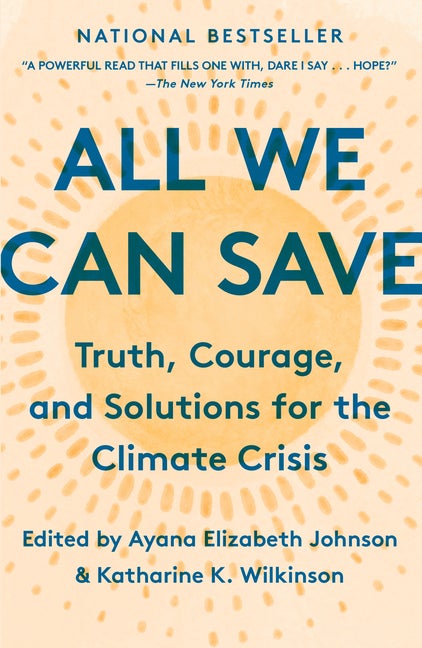 Item #303610 All We Can Save: Truth, Courage, and Solutions for the Climate Crisis. Ayana...