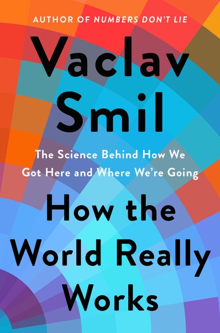 Item #304124 How the World Really Works: The Science Behind How We Got Here and Where We're...