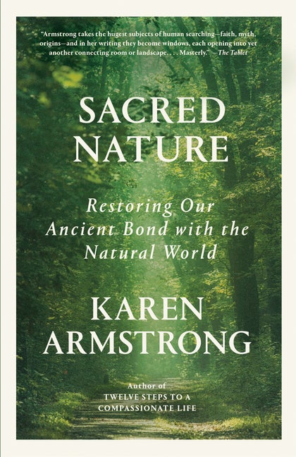 Item #304487 Sacred Nature: Restoring Our Ancient Bond with the Natural World. Karen Armstrong