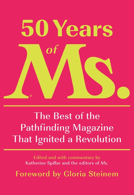 Item #304514 50 Years of Ms.: The Best of the Pathfinding Magazine That Ignited a Revolution....