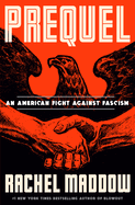 Item #304540 Prequel: An American Fight Against Fascism. Rachel Maddow