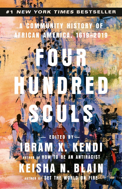 Item #303921 Four Hundred Souls: A Community History of African America, 1619-2019. Ibram X....