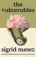 Item #304554 The Vulnerables. Sigrid Nunez